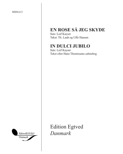 "En rose så jeg skyde" & "In dulci jubilo"